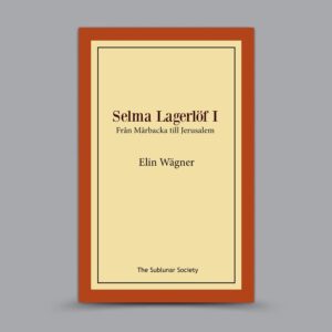 Selma Lagerlöf I: Från Mårbacka till Jerusalem