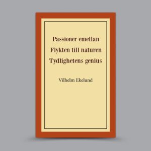 Passioner emellan / Flykten till naturen / Tydlighetens genius